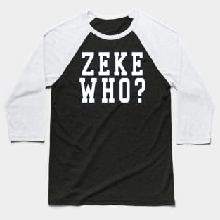 Zeke Who? shirt Baseball T-Shirt